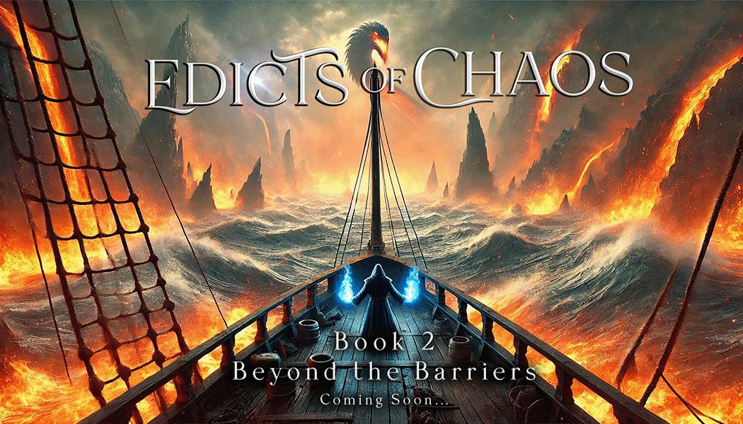 Edicts of Chaos Book 2: Beyond the Barriers, coming soon. A cloaked mage stands at the bow of a ship sailing a burning sea