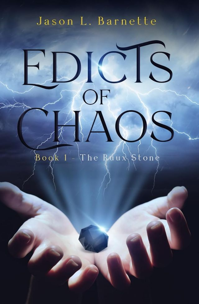 Cover of Edicts of Chaos, Book 1: The Ruux Stone by Jason L. Barnette, showing two hands holding a glowing dark stone beneath lightning